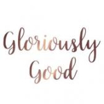 Gloriously Good