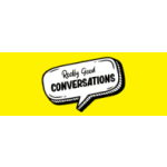 Really Good Conversations